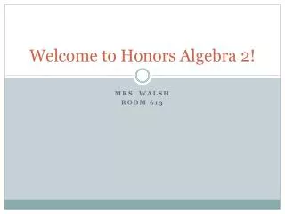 Welcome to Honors Algebra 2!