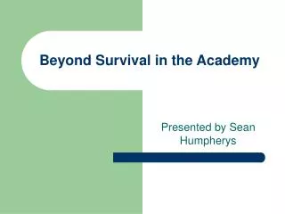 Beyond Survival in the Academy