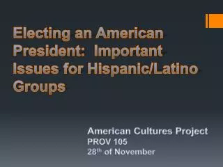 Electing an American President: Important Issues for Hispanic/Latino Groups