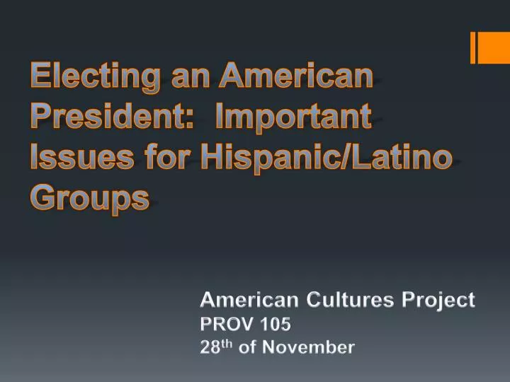 electing an american president important issues for hispanic latino groups