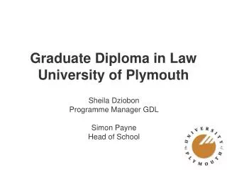 Graduate Diploma in Law University of Plymouth