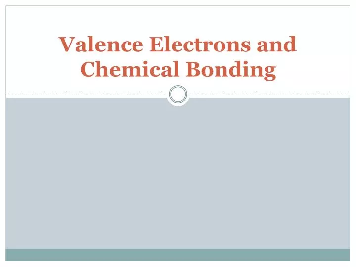 valence electrons and chemical bonding