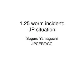 1.25 worm incident: JP situation