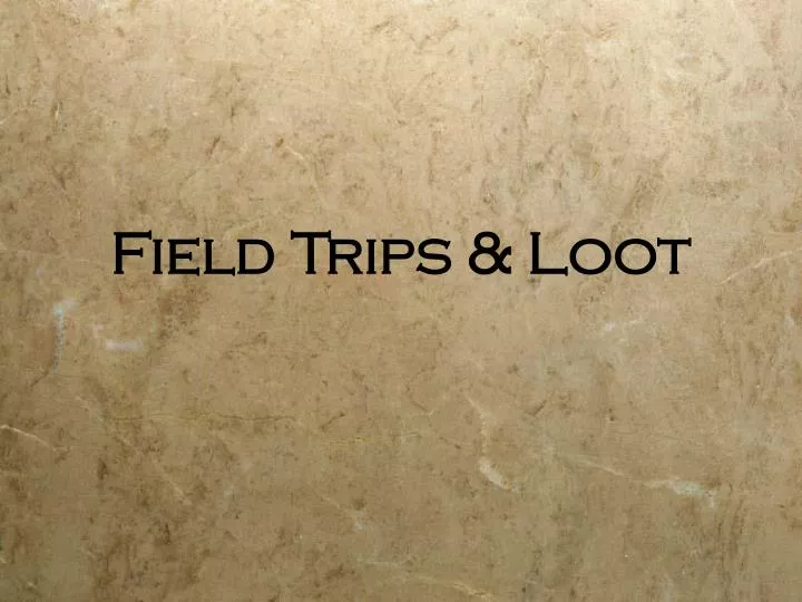 field trips loot