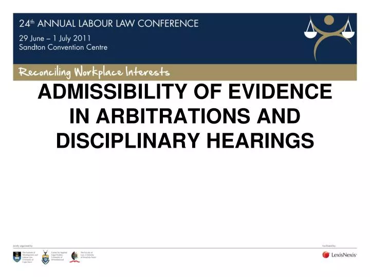admissibility of evidence in arbitrations and disciplinary hearings
