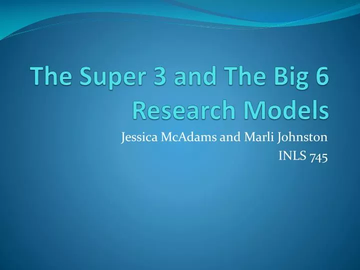 the super 3 and the big 6 research models