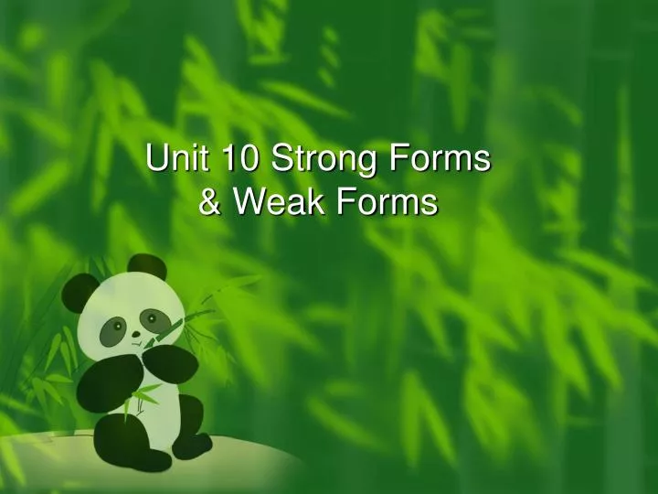 unit 10 strong forms weak forms