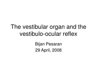 The vestibular organ and the vestibulo-ocular reflex