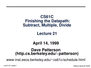 CS61C Finishing the Datapath: Subtract, Multiple, Divide Lecture 21