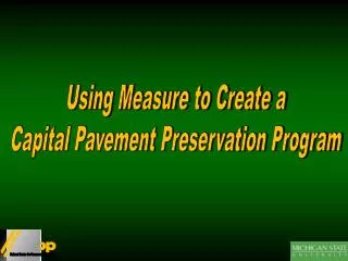 Using Measure to Create a Capital Pavement Preservation Program