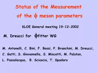Status of the Measurement of the f meson parameters