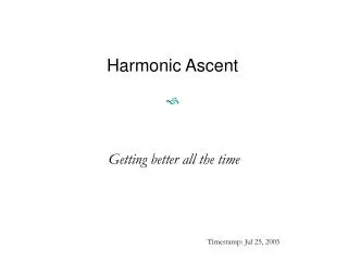 Harmonic Ascent ?