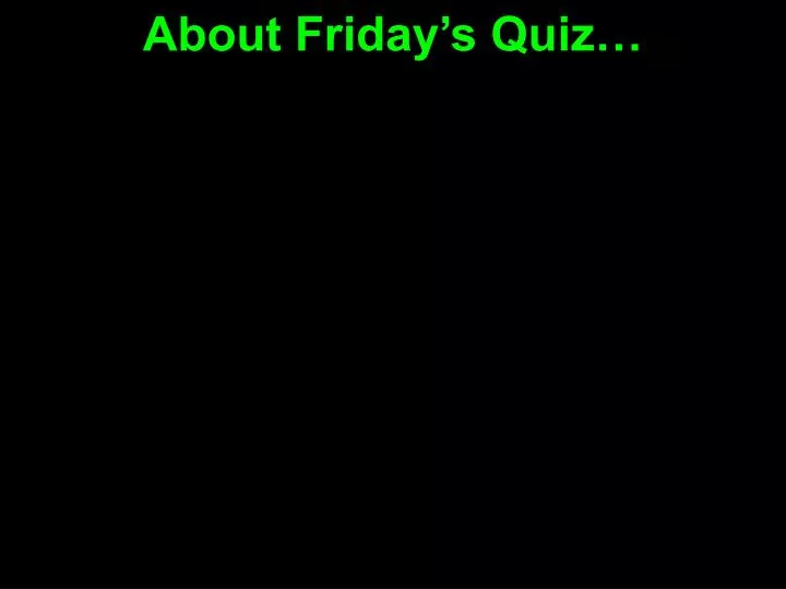 about friday s quiz