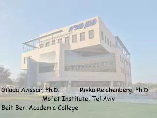 Gilada Avissar, Ph.D.		Rivka Reichenberg, Ph.D. Mofet Institute, Tel Aviv