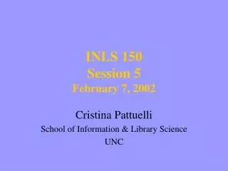 INLS 150 Session 5 February 7, 2002