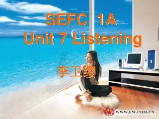 SEFC 1A Unit 7 Listening ???