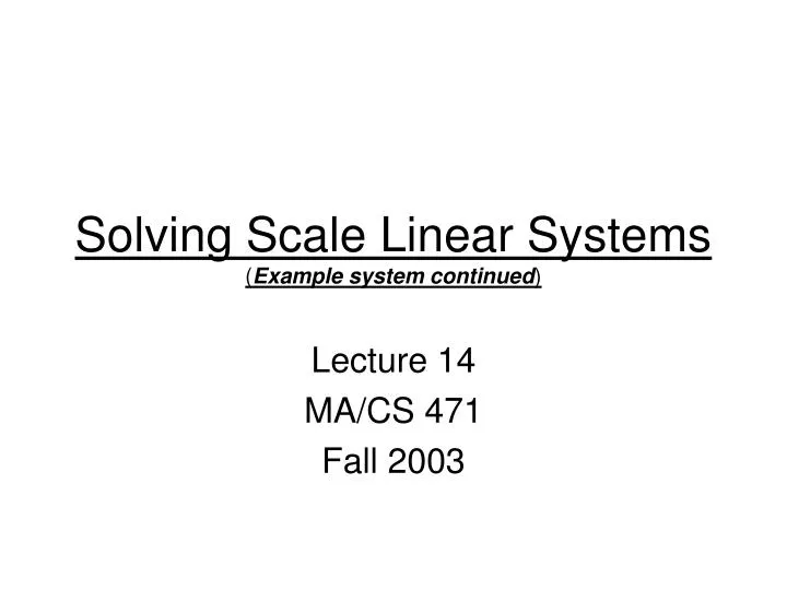 solving scale linear systems example system continued