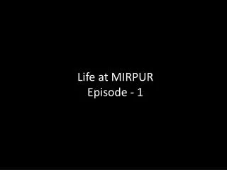 Life at MIRPUR Episode - 1