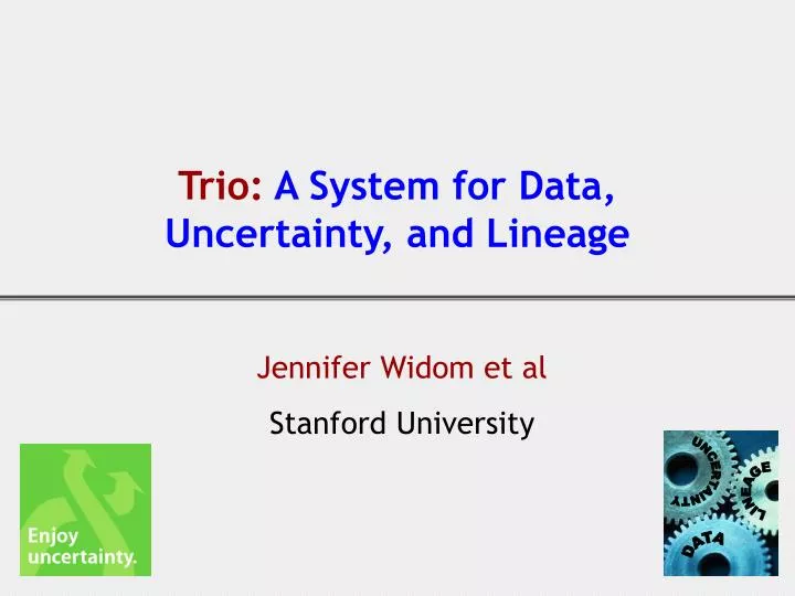 trio a system for data uncertainty and lineage