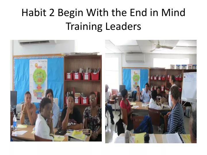 habit 2 begin with the end in mind training leaders