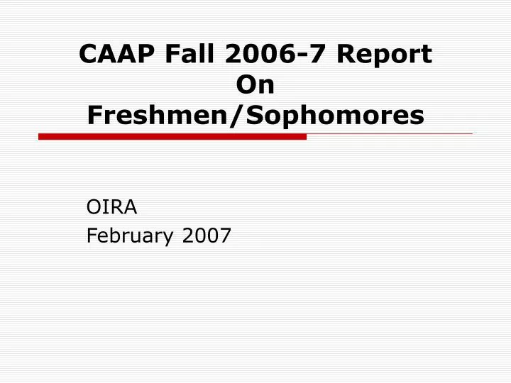 caap fall 2006 7 report on freshmen sophomores