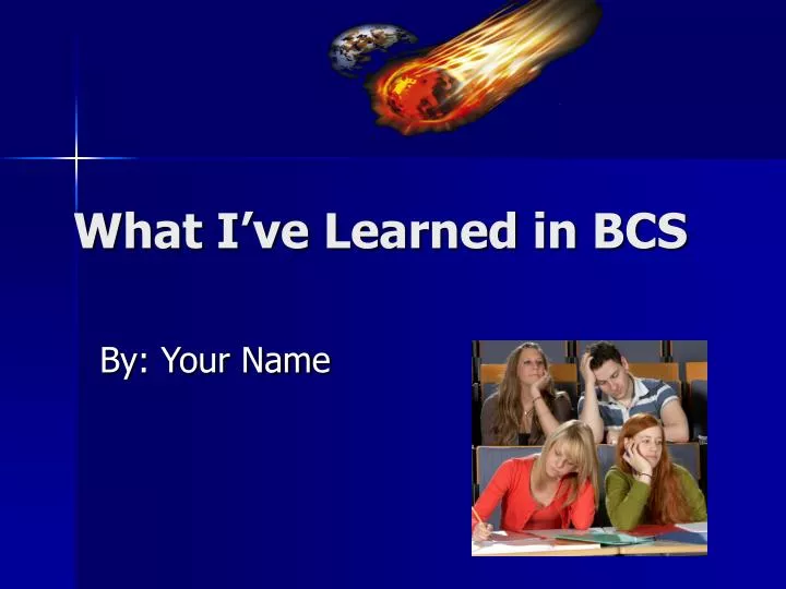 what i ve learned in bcs