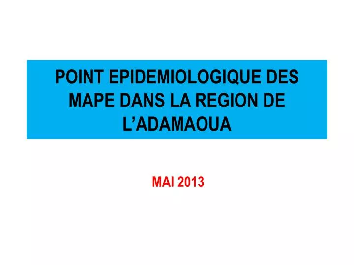 point epidemiologique des mape dans la region de l adamaoua