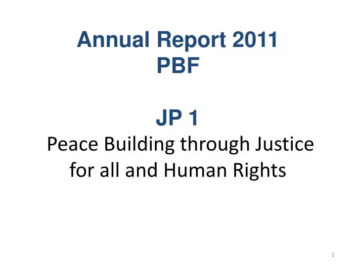 annual report 2011 pbf jp 1 peace building through justice for all and human rights