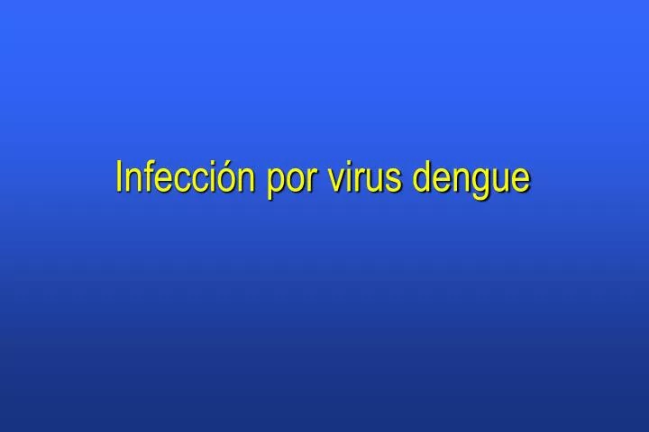 infecci n por virus dengue