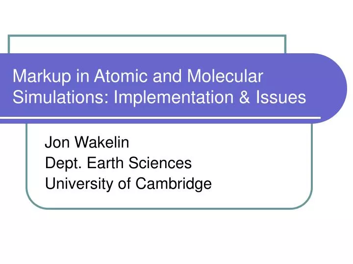 markup in atomic and molecular simulations implementation issues