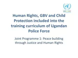Joint Programme 1: Peace building through Justice and Human Rights