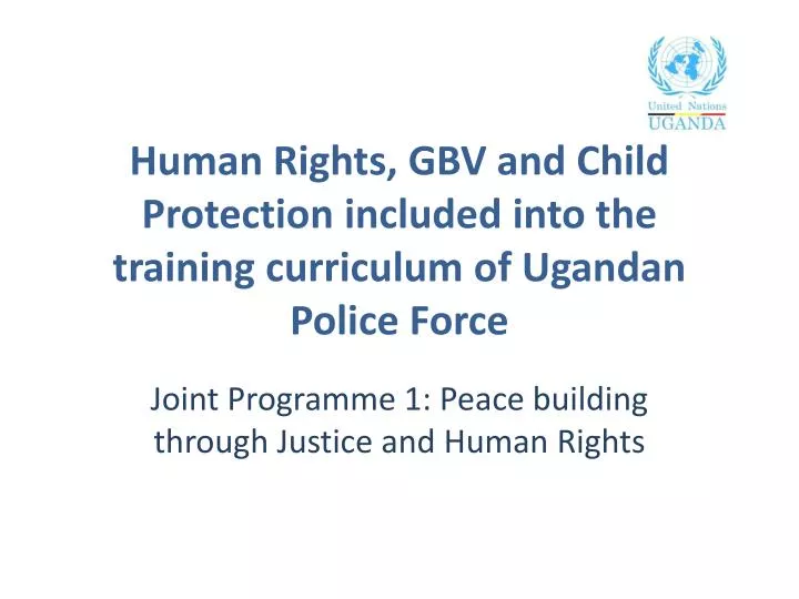 human rights gbv and child protection included into the training curriculum of ugandan police force