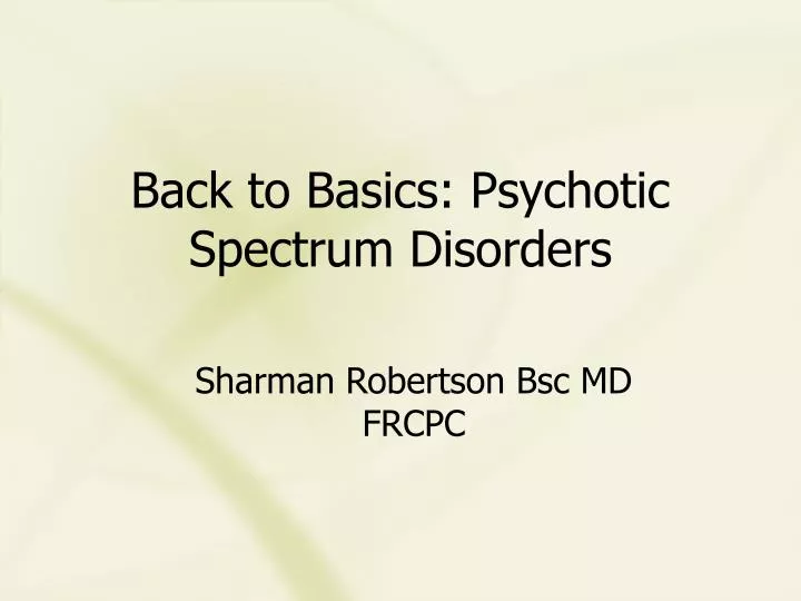 back to basics psychotic spectrum disorders