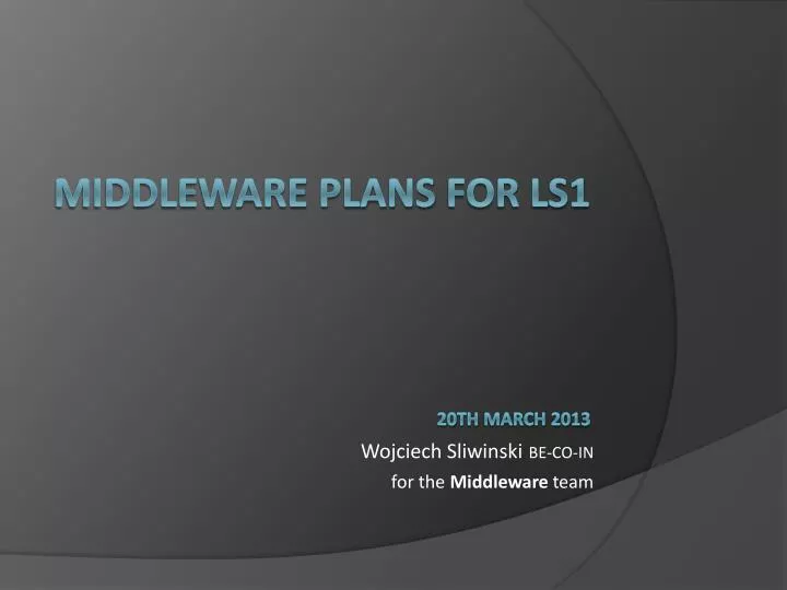 middleware plans for ls1 20 th march 201 3
