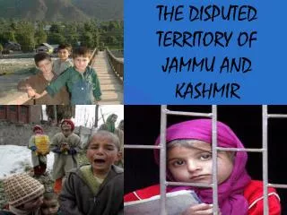 THE DISPUTED TERRITORY OF JAMMU AND KASHMIR