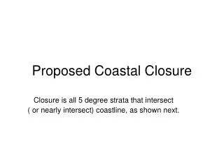 Proposed Coastal Closure