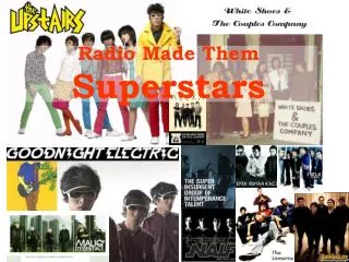 radio made them superstars