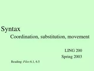 Syntax Coordination, substitution, movement