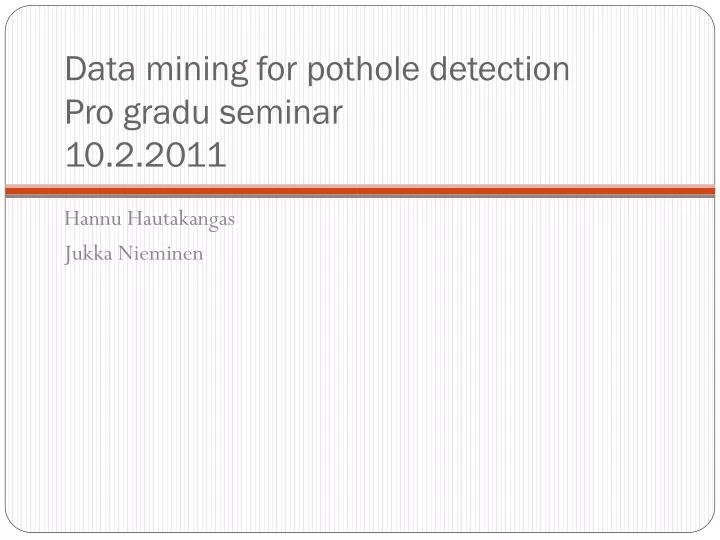 data mining for pothole detection pro gradu seminar 10 2 2011