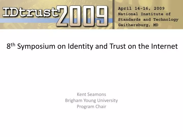 8 th symposium on identity and trust on the internet