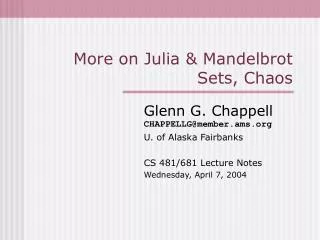 More on Julia &amp; Mandelbrot Sets, Chaos