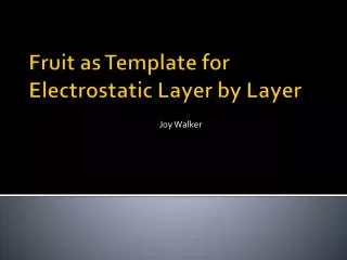 Fruit as Template for Electrostatic Layer by Layer