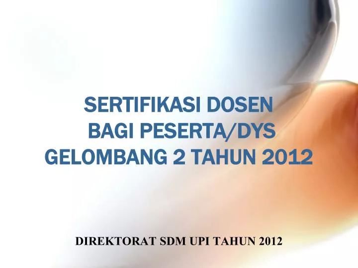 sertifikasi dosen bagi peserta dys gelombang 2 tahun 2012