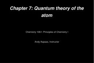 Chapter 7: Quantum theory of the atom