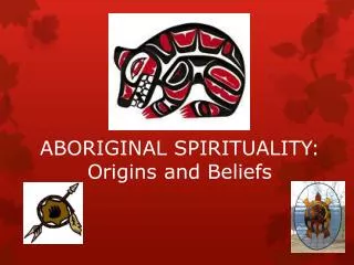 ABORIGINAL SPIRITUALITY: Origins and Beliefs