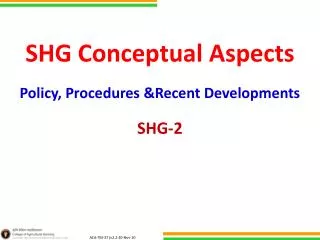 SHG Conceptual Aspects Policy, Procedures &amp;Recent Developments SHG-2