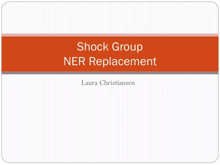 shock group ner replacement