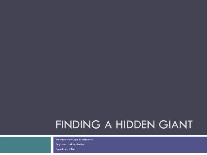 finding a hidden giant