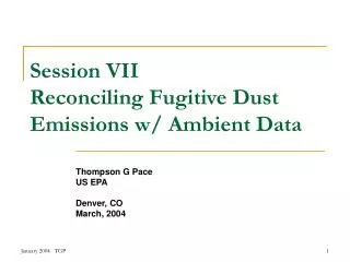 Session VII Reconciling Fugitive Dust Emissions w/ Ambient Data