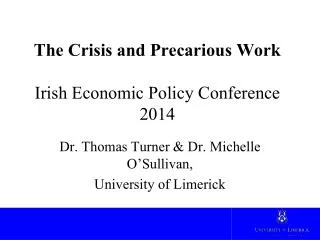 The Crisis and Precarious Work Irish Economic Policy Conference 2014
